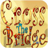 Cross the bridge